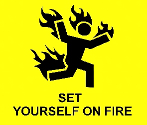 Set, Fire, On, Yourself